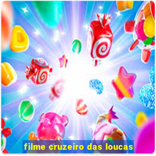 filme cruzeiro das loucas